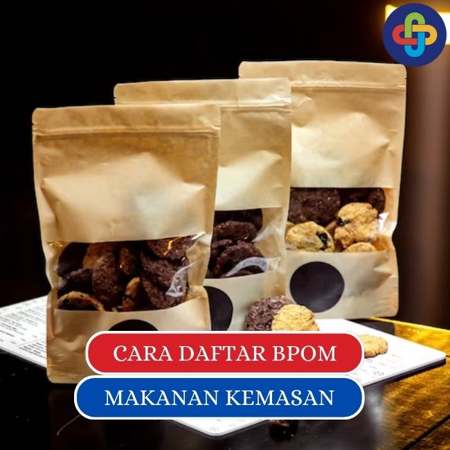Makanan Olahan dalam Kemasan: Cara Daftar Izin Edar BPOM, Cek Disini!